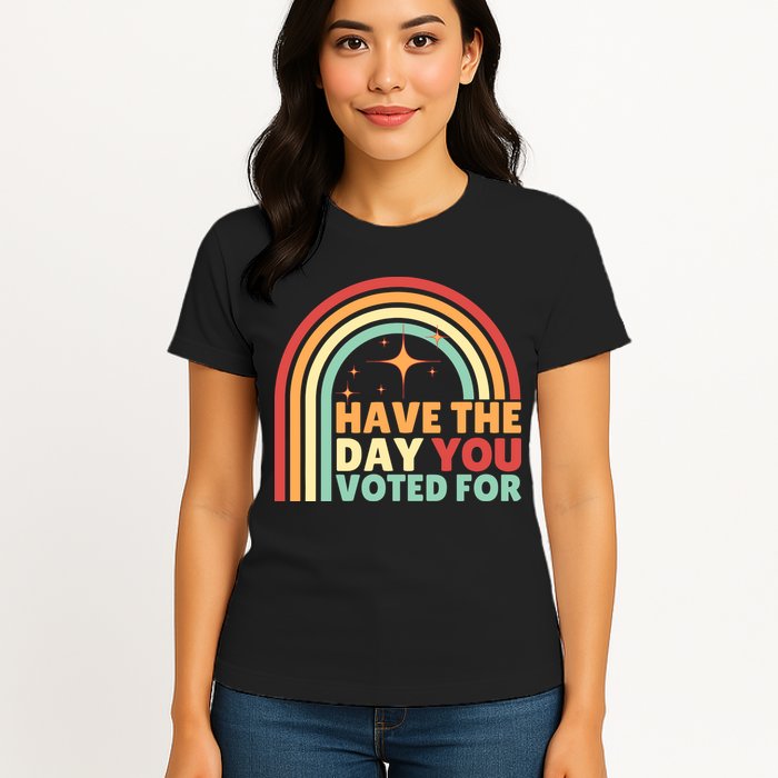 Groovy Have The Day You Voted For Retro Womens T-Shirt