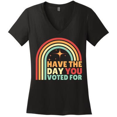 Groovy Have The Day You Voted For Retro Women's V-Neck T-Shirt