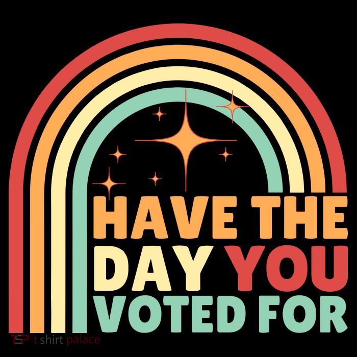 Groovy Have The Day You Voted For Retro Women's V-Neck T-Shirt