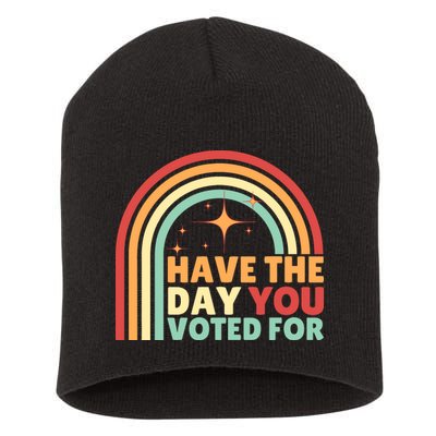 Groovy Have The Day You Voted For Retro Short Acrylic Beanie