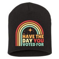 Groovy Have The Day You Voted For Retro Short Acrylic Beanie