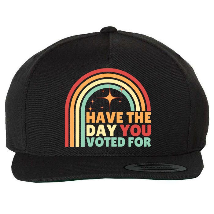 Groovy Have The Day You Voted For Retro Wool Snapback Cap