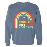 Groovy Have The Day You Voted For Retro Garment-Dyed Sweatshirt