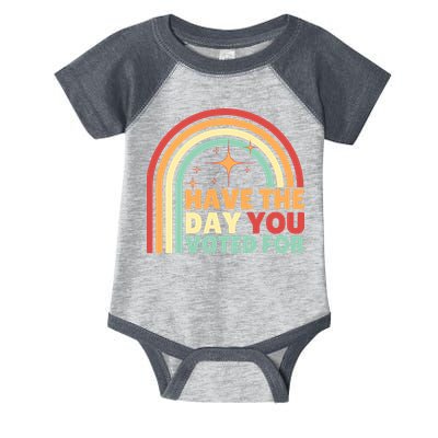 Groovy Have The Day You Voted For Retro Infant Baby Jersey Bodysuit