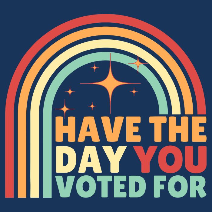 Groovy Have The Day You Voted For Retro Infant Baby Jersey Bodysuit
