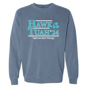 Gift Hawk Tush Spit On That Thing 2024 Garment-Dyed Sweatshirt