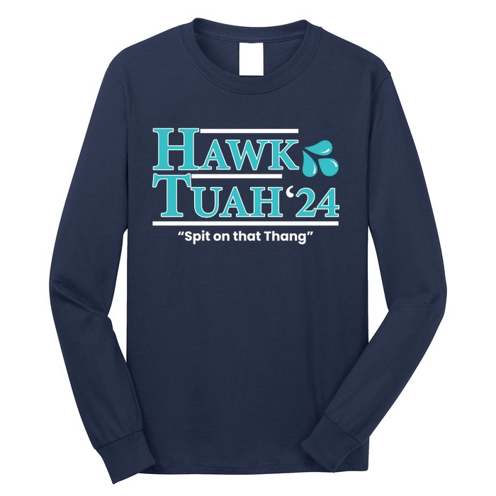 Gift Hawk Tush Spit On That Thing 2024 Long Sleeve Shirt