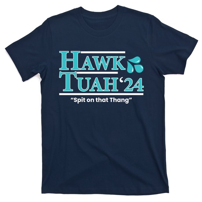 Gift Hawk Tush Spit On That Thing 2024 T-Shirt