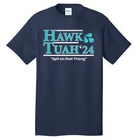 Gift Hawk Tush Spit On That Thing 2024 Tall T-Shirt