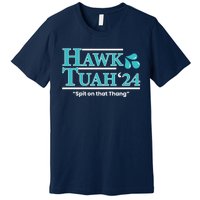 Gift Hawk Tush Spit On That Thing 2024 Premium T-Shirt