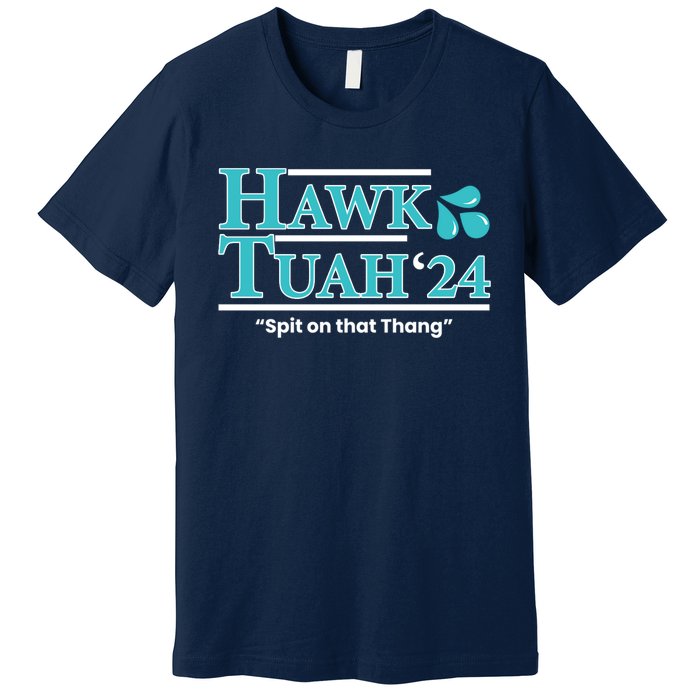 Gift Hawk Tush Spit On That Thing 2024 Premium T-Shirt