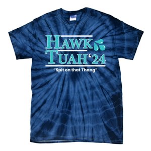 Gift Hawk Tush Spit On That Thing 2024 Tie-Dye T-Shirt