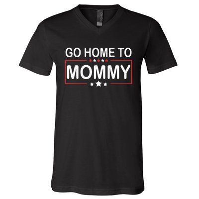 Go Home To Mommy Pro America Republican Donald Trump V-Neck T-Shirt