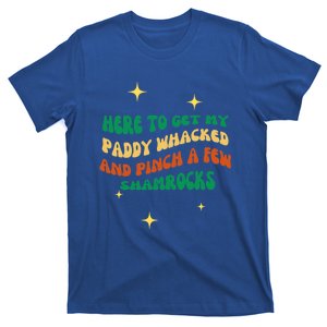 Groovy Here To Get My Paddy Whacked And Pinch A Few Shamrock Gift T-Shirt