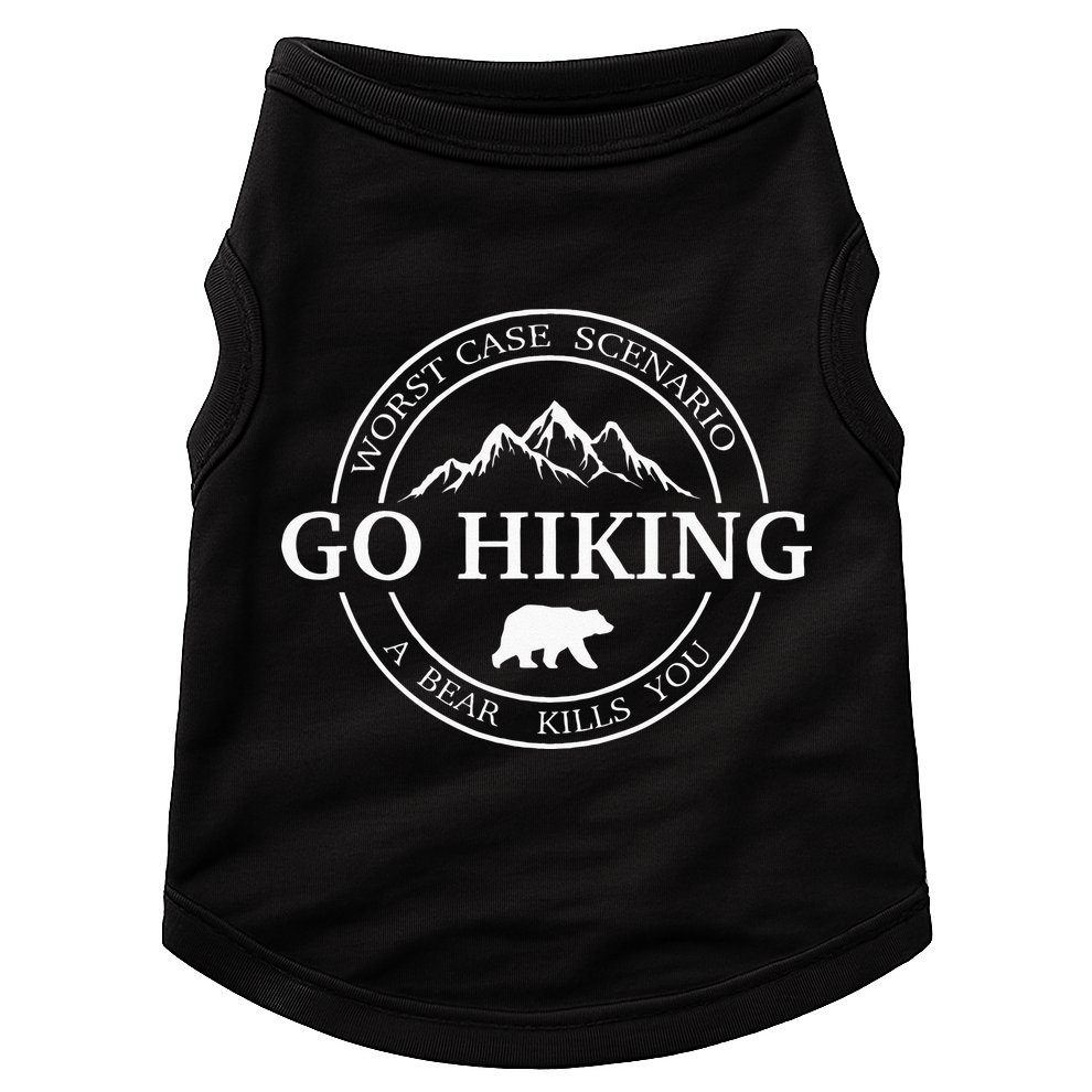 Go Hiking Worst Case Scenario A Bear Kills You Camping Doggie Tank