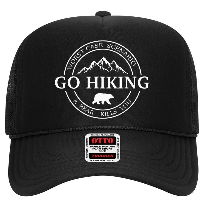 Go Hiking Worst Case Scenario A Bear Kills You Camping High Crown Mesh Back Trucker Hat