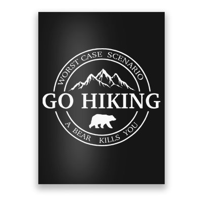 Go Hiking Worst Case Scenario A Bear Kills You Camping Poster