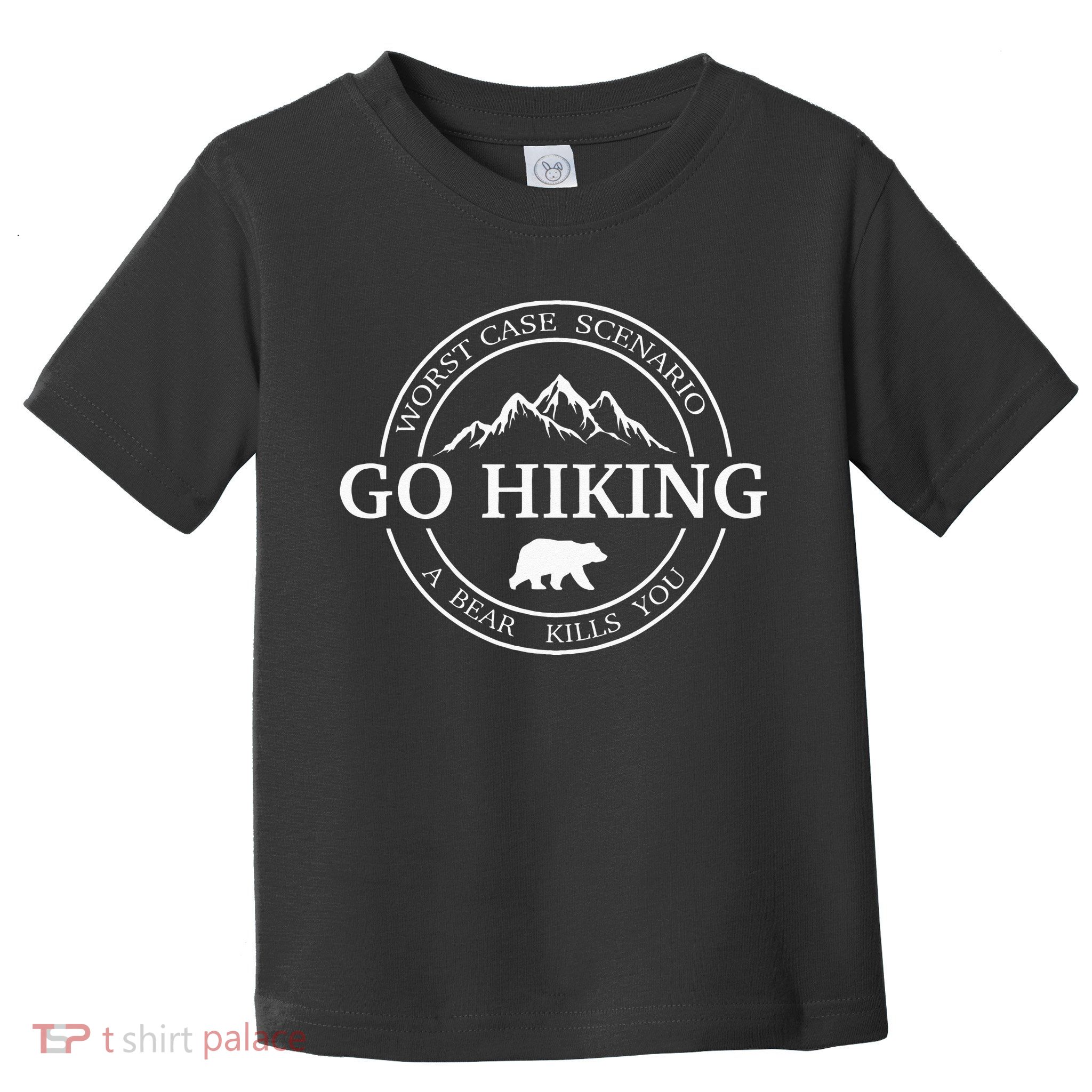 Go Hiking Worst Case Scenario A Bear Kills You Camping Toddler T-Shirt