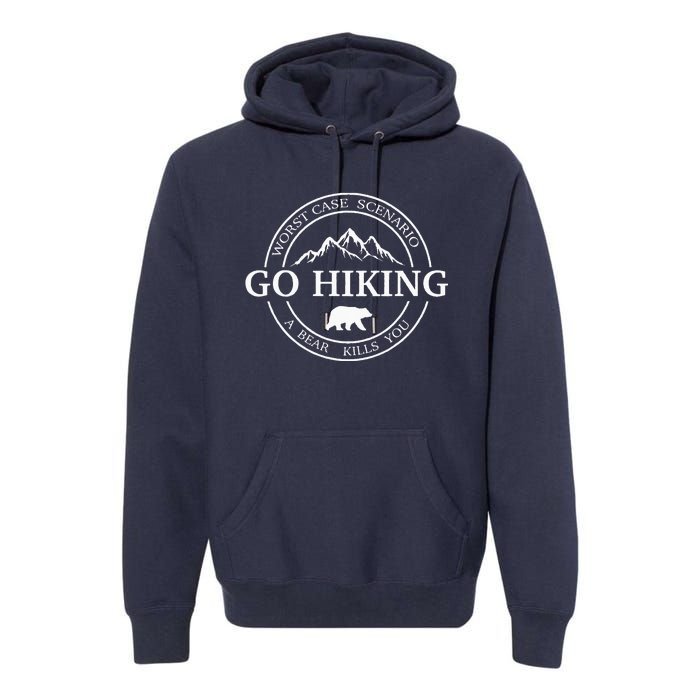 Go Hiking Worst Case Scenario A Bear Kills You Camping Premium Hoodie