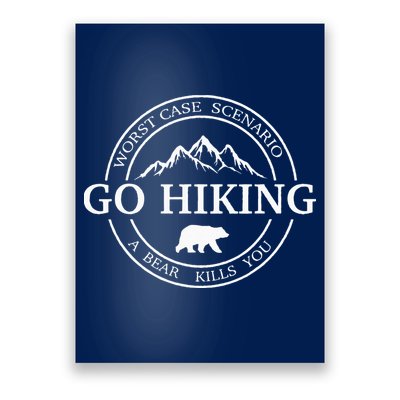 Go Hiking Worst Case Scenario A Bear Kills You Camping Poster