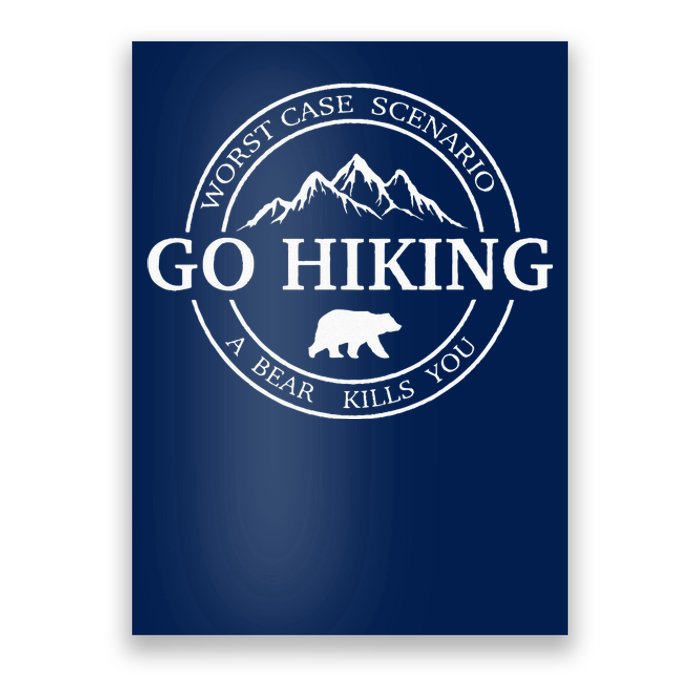 Go Hiking Worst Case Scenario A Bear Kills You Camping Poster