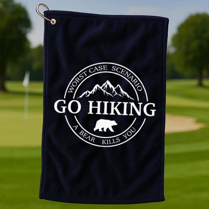 Go Hiking Worst Case Scenario A Bear Kills You Camping Golf Towel