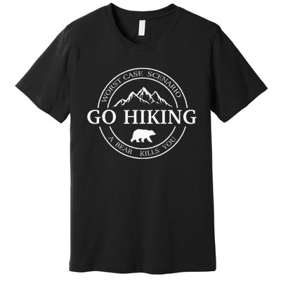 Go Hiking Worst Case Scenario A Bear Kills You Camping Premium T-Shirt