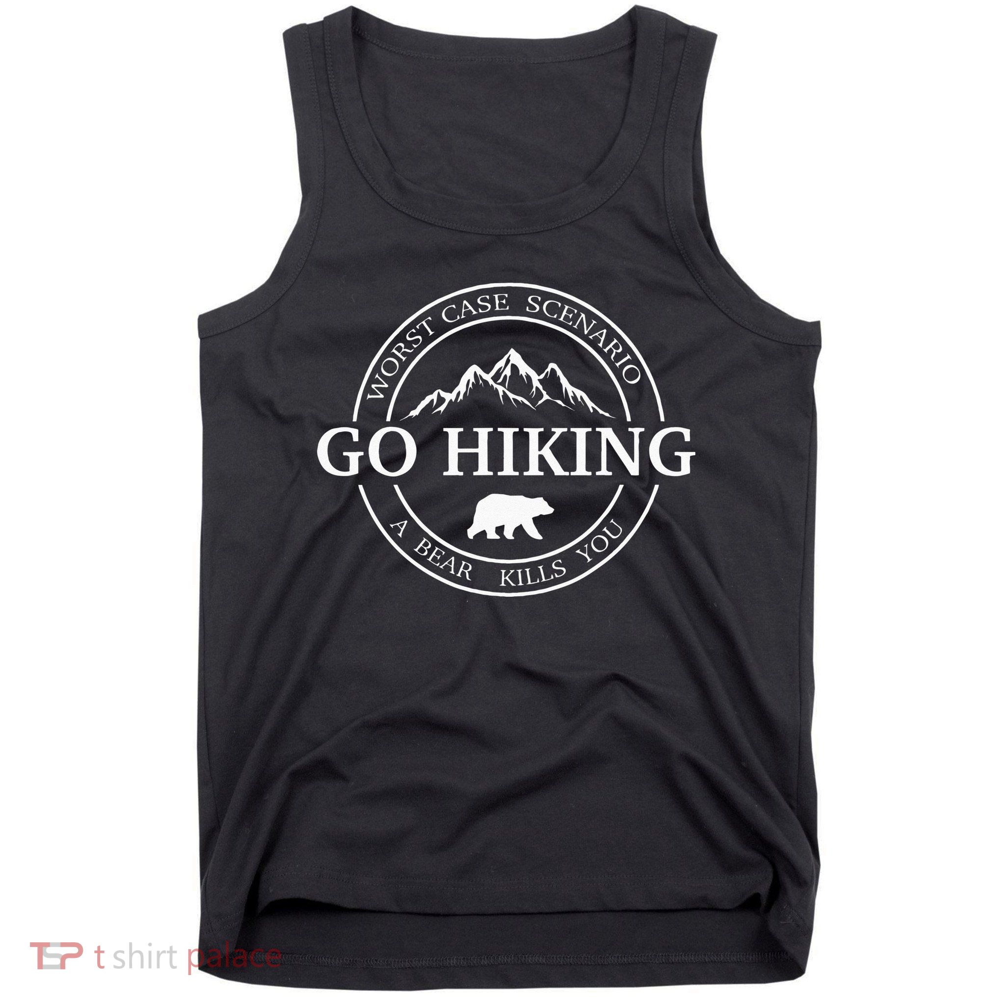 Go Hiking Worst Case Scenario A Bear Kills You Camping Tank Top