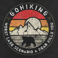 Go Hiking Worst Case Scenario A Bear Kills You Mountain Love Cool Comfort Performance Bucket Hat