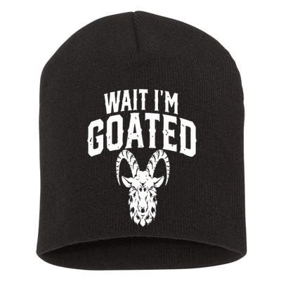 Goat Humor Wait I’m Goated Short Acrylic Beanie