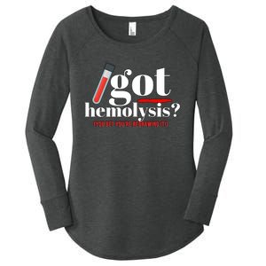 Got Hemolysis You Bet You're Redrawing It Funny Lab Week Phlebotomist Women's Perfect Tri Tunic Long Sleeve Shirt