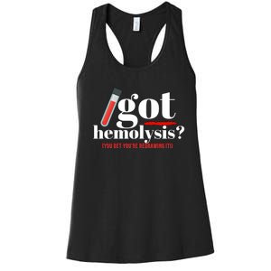 Got Hemolysis You Bet You're Redrawing It Funny Lab Week Phlebotomist Women's Racerback Tank