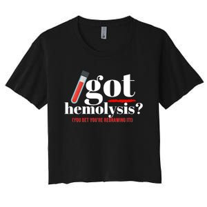 Got Hemolysis You Bet You're Redrawing It Funny Lab Week Phlebotomist Women's Crop Top Tee