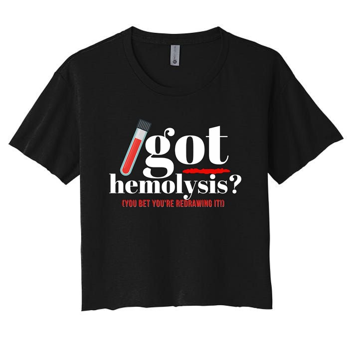 Got Hemolysis You Bet You're Redrawing It Funny Lab Week Phlebotomist Women's Crop Top Tee