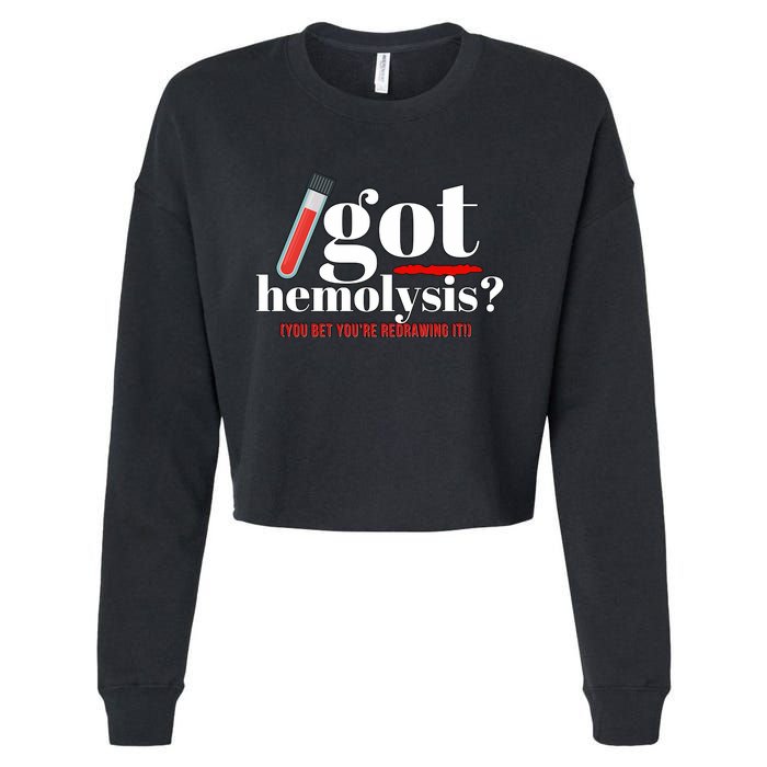 Got Hemolysis You Bet You're Redrawing It Funny Lab Week Phlebotomist Cropped Pullover Crew