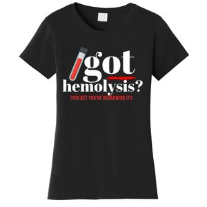 Got Hemolysis You Bet You're Redrawing It Funny Lab Week Phlebotomist Women's T-Shirt