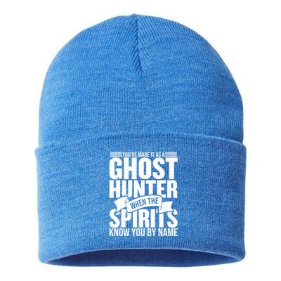 Ghost Hunting Youve Made It As A Ghost Hunter Paranormal Funny Gift Sustainable Knit Beanie