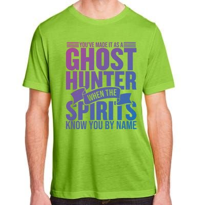 Ghost Hunting Youve Made It As A Ghost Hunter Paranormal Funny Gift Adult ChromaSoft Performance T-Shirt