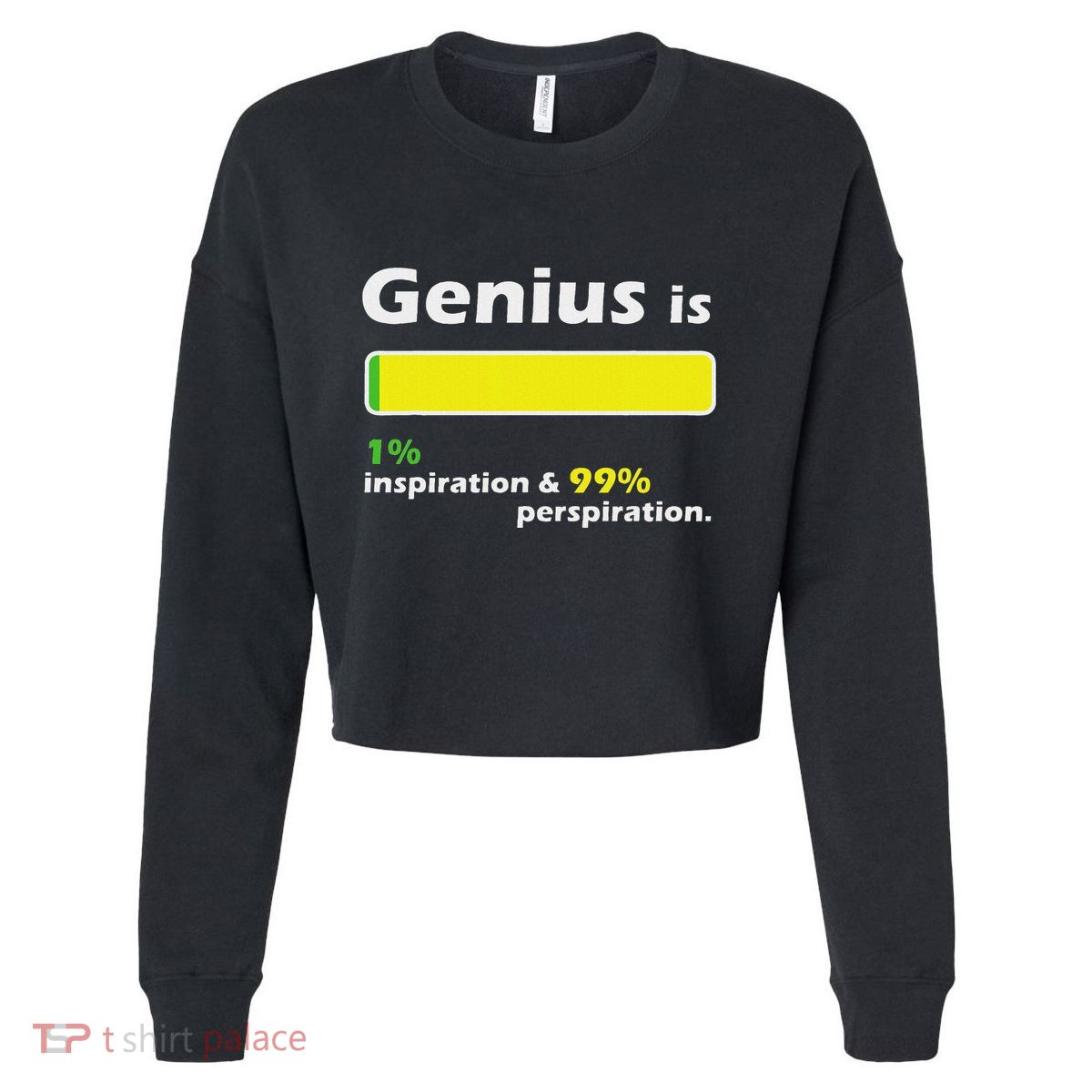 Genius Is 1 Inspiration And 99 Perspiration Top Cropped Pullover Crew