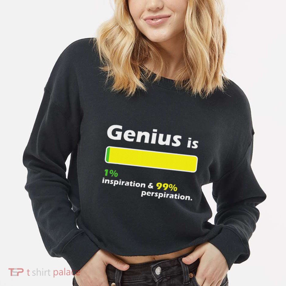 Genius Is 1 Inspiration And 99 Perspiration Top Cropped Pullover Crew