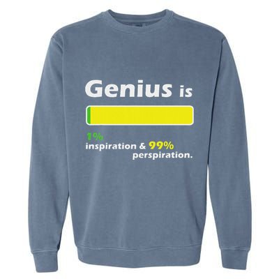 Genius Is 1 Inspiration And 99 Perspiration Top Garment-Dyed Sweatshirt