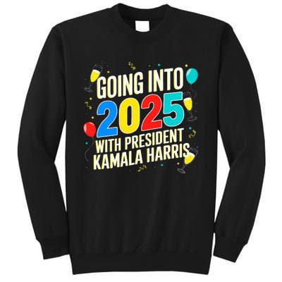 Going Into 2025 With Kamala Harris New Years Celebration Tall Sweatshirt