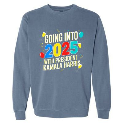 Going Into 2025 With Kamala Harris New Years Celebration Garment-Dyed Sweatshirt