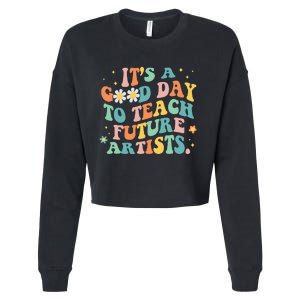 Groovy Its A Good Day To Teach Future Artists Art Teacher Cropped Pullover Crew