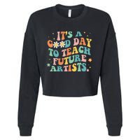 Groovy Its A Good Day To Teach Future Artists Art Teacher Cropped Pullover Crew