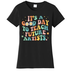 Groovy Its A Good Day To Teach Future Artists Art Teacher Women's T-Shirt