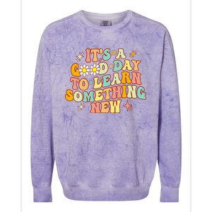 Groovy It's A Good Day To Learn Something New For Teacher Colorblast Crewneck Sweatshirt