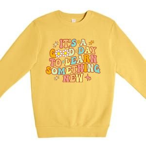 Groovy It's A Good Day To Learn Something New For Teacher Premium Crewneck Sweatshirt