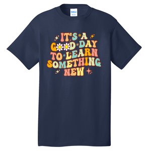 Groovy It's A Good Day To Learn Something New For Teacher Tall T-Shirt