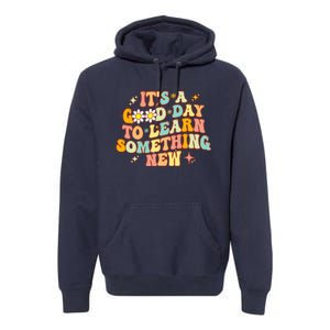 Groovy It's A Good Day To Learn Something New For Teacher Premium Hoodie